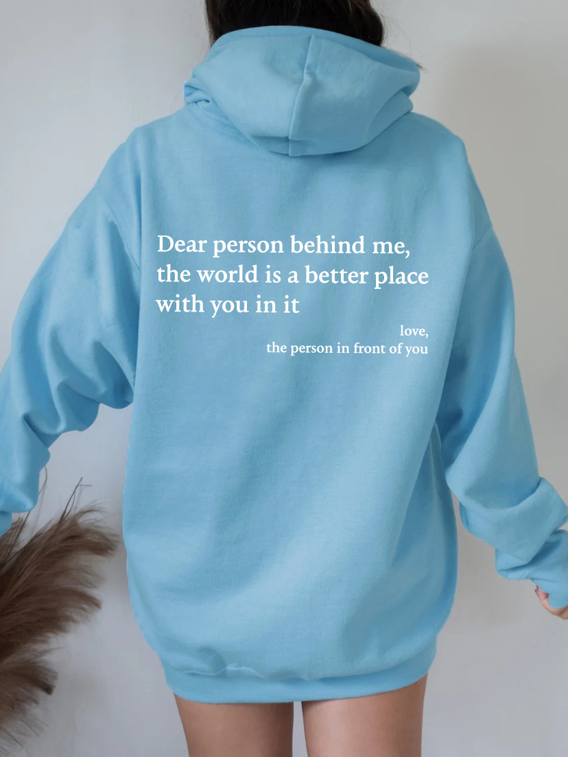 Dear Person Behind Me,the World Is A Better Place,with You In It,love,the Person In Front Of You,Women's Plush Letter Printed Kangaroo Pocket Drawstring Printed Hoodie Unisex Trendy Hoodies - CozyLooter