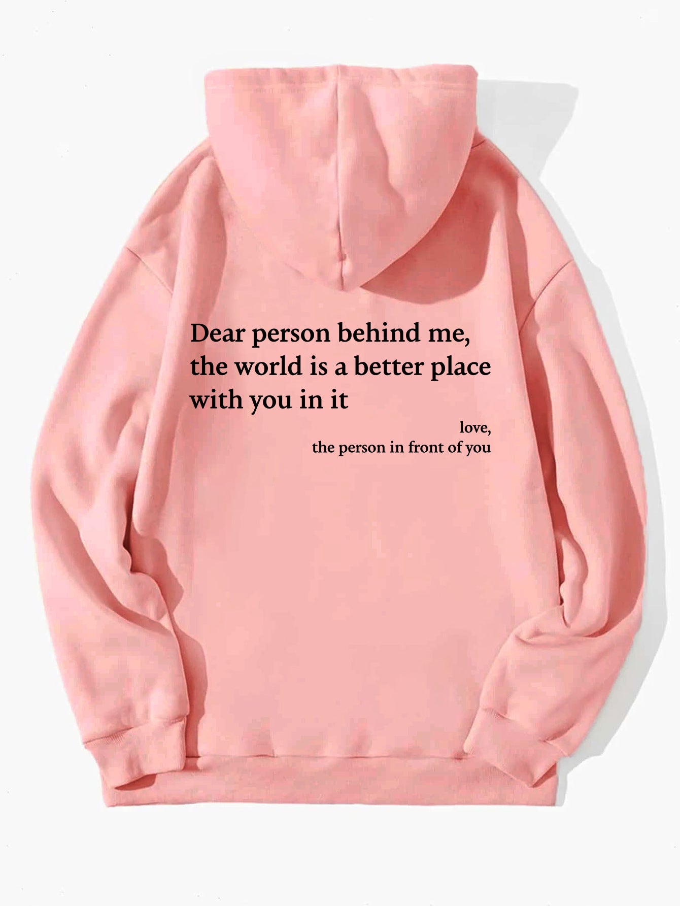 Dear Person Behind Me,the World Is A Better Place,with You In It,love,the Person In Front Of You,Women's Plush Letter Printed Kangaroo Pocket Drawstring Printed Hoodie Unisex Trendy Hoodies - CozyLooter